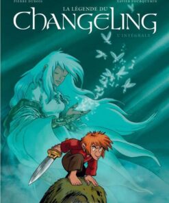 Intégrale La Légende du Changeling Intégrale La Légende du Changeling