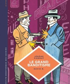 La petite Bédéthèque des Savoirs, Tome 25 : Le Grand banditisme. Une histoire de la pègre française.