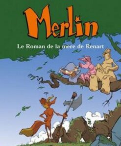 Merlin - Tome 4 Le Roman de la mère de Renart