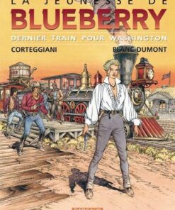 La Jeunesse de Blueberry - Tome 12 Dernier train pour Washington