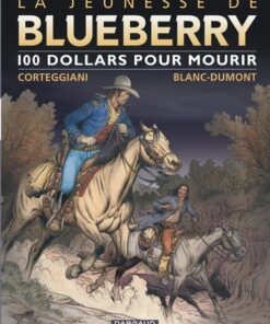 La Jeunesse de Blueberry - Tome 16 100 $ pour mourir