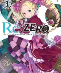 Vol.3 Re:Zero - Re:vivre dans un autre monde a partir de zero (Re:Vivre Dans un Autre Monde A Partir De Zero ...)