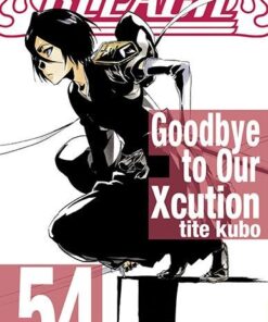 Vol.54 Bleach (Goodbye to Our Xcution)