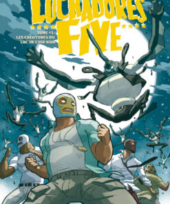 Luchadores five T3 : Les Créatures du lac de cuir noir