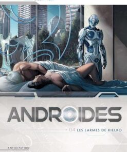 Androïdes T04 - Les Larmes de Kielko