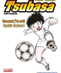 Captain Tsubasa - Comment j'ai crée Captain Tsubasa