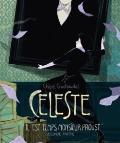 Céleste il est temps monsieur proust seconde partie -