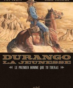 Durango la jeunesse T01 - Le premier homme que tu tueras