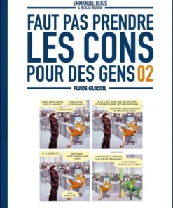 Faut pas prendre les cons pour des gens - tome 02