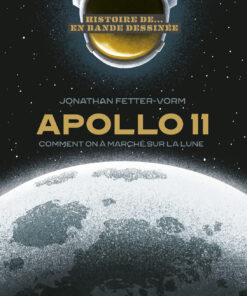 Histoire d'Apollo XI : Comment on a marché sur la lune