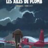 Les Ailes de Plomb - Intégrale T01 à T03