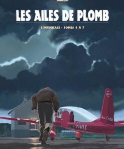 Les Ailes de Plomb - Intégrale T04 à T07