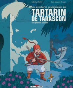 Les Aventures prodigieuses de Tartarin de Tarascon, D'Alphonse Daudet - Intégrale