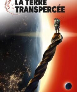 Les Futurs de Liu Cixin - La Terre transpercée