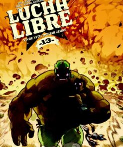 Lucha Libre T13 : Vivre vite, mourir jeune