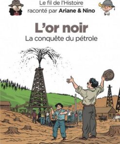 Le fil de l'Histoire raconté par Ariane & Nino -    - L'or noir