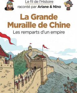 Le fil de l'Histoire raconté par Ariane & Nino -    - La Grande Muraille de Chine