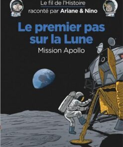 Le fil de l'Histoire raconté par Ariane & Nino -    - Le premier pas sur la lune