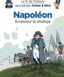 Le fil de l'Histoire raconté par Ariane & Nino -    - Napoléon