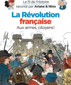 Le fil de l'Histoire raconté par Ariane & Nino -    - La révolution française