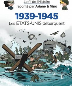 Le fil de l'Histoire raconté par Ariane & Nino -    - 1939-1945 - Les Etats-Unis débarquent