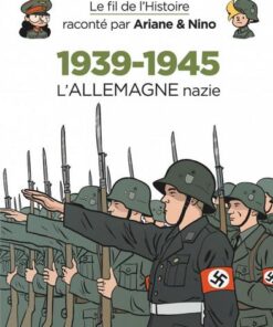 Le fil de l'Histoire raconté par Ariane & Nino -    - 1939-1945 - L'Allemagne nazie