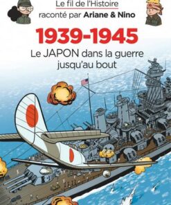 Le fil de l'Histoire raconté par Ariane & Nino -    - 1939-1945 - Le Japon dans la guerre jusqu'au bout