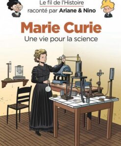 Le fil de l'Histoire raconté par Ariane & Nino -    - Marie Curie