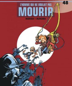 Spirou et Fantasio - tome 48 - L'Homme qui ne voulait pas mourir