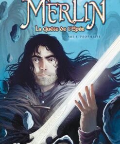 Merlin la quête de l épée T01 - Prophétie