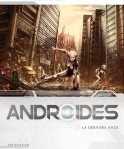 Androïdes T07 - La Dernière Ange