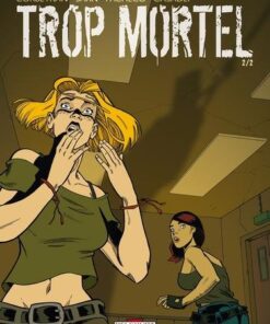 Trop mortel T02