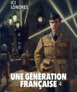 Une génération française T04 - Ici Londres