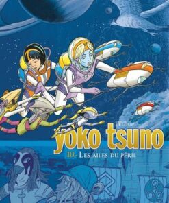 Yoko Tsuno - L'intégrale - tome 10  - Les ailes du péril