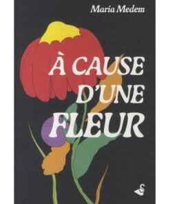 À cause d'une fleur