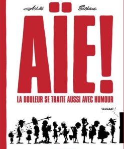 Aïe ! La douleur se traite aussi avec humour - tome 01