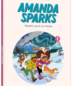 Amanda sparks - tome 2 - mystère givré en alaska