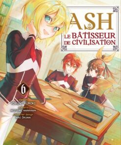Ash, le bâtisseur de civilisation T06