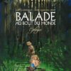 Balade au bout du monde - Intégrale 2