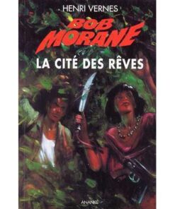 Bob Morane La cité des rêves