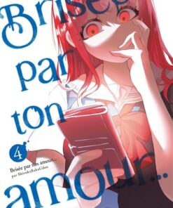 Brisée par ton amour... - Tome 04 (Nouvelle édition)