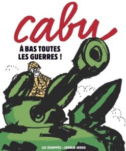 Cabu - A bas toutes les guerres !