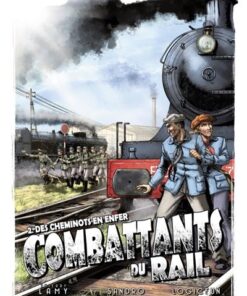 Combattants du rail - Tome 2 - Des cheminots en enfer