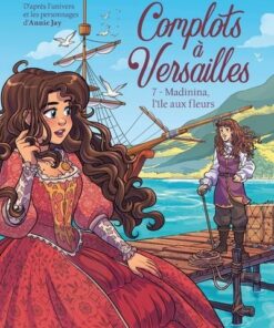 Complots à Versailles - Tome 7 Madinina, l'île aux fleurs