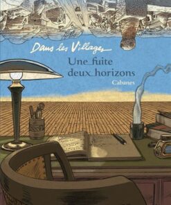 Dans les villages - Tome 6 - Une fuite, deux horizons