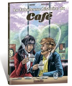 Fabuleuse histoire du café (La)