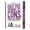 Faut pas prendre les cons pour des gens - Coffret tome 03 et 04