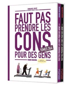 Faut pas prendre les cons pour des gens - Coffret tome 03 et 04