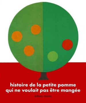 Histoire de la petite pomme qui ne voulait pas être mangée