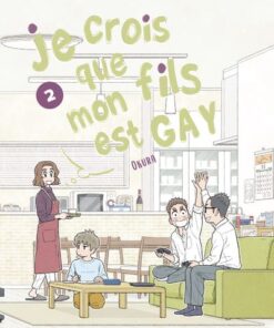 Je crois que mon fils est gay - tome 2